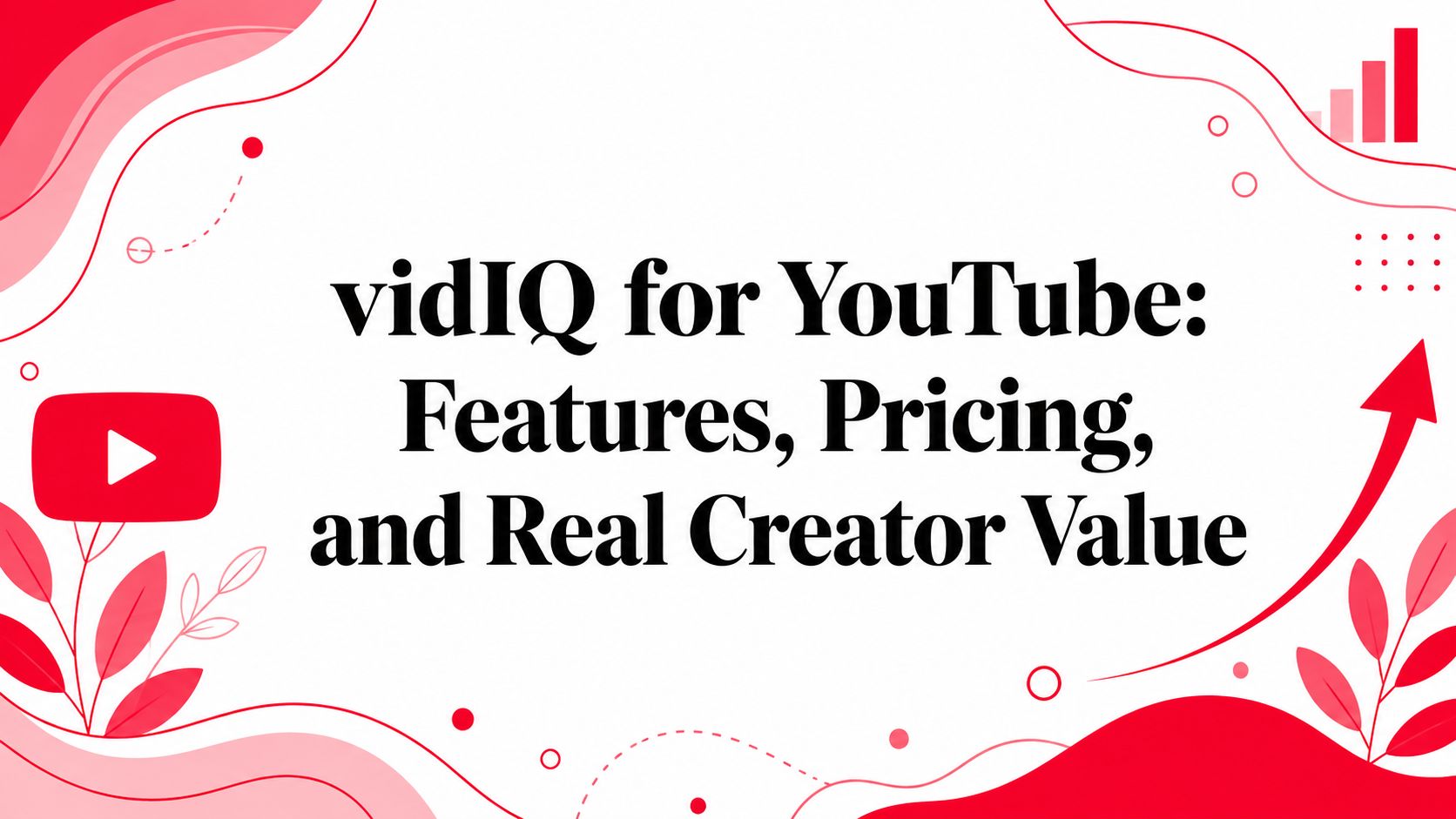 vidIQ for YouTube: Features, Pricing, and Real Creator Value